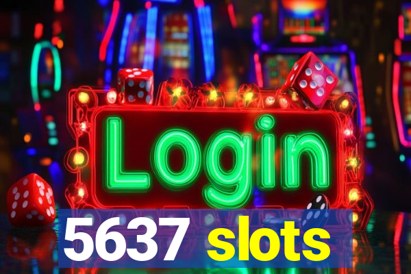 5637 slots